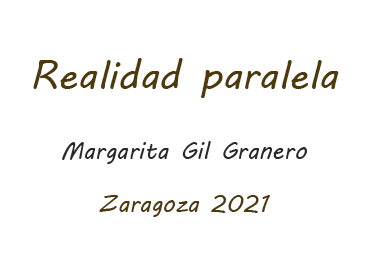 Realidades paralelas. Exposición de Margarita Gil Granero.